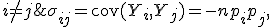 \sigma_{ij} = \mathrm{cov}(Y_i,Y_j) = -np_ip_j,\; i \not= j