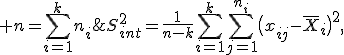 S^2_{int}=\frac{1}{n-k}\sum_{i=1}^k\sum_{j=1}^{n_i}\bigl(x_{ij}-\overline{X}_i\bigr)^2,\; n=\sum_{i=1}^k{n_i}