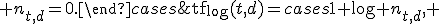 
\operatorname{tf}_{\mathrm{log}}(t,d)=
\begin{cases}
1+\log n_{t,d}, & n_{t,d}>0,\\
0, & n_{t,d}=0.
\end{cases}
