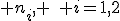  n_i, \quad i=1,2