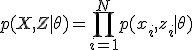  p(X, Z \mid \theta) = \prod_{i=1}^N p(x_i, z_i \mid \theta) 