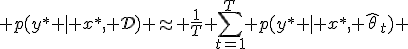  p(y^* | x^*, \mathcal{D}) \approx \frac{1}{T} \sum_{t=1}^T p(y^* | x^*, \hat{\theta}_t) 