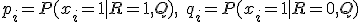  p_i = P(x_i=1 \mid R=1, Q), \quad q_i = P(x_i=1 \mid R=0, Q) 
