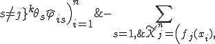 \tilde{X}_j^n = \Bigl(f_j(x_i),\; y_i \;- \!\sum_{s=1,\; s \neq j }^k\! \theta_s  \hat{\varphi}_{is}\Bigr)_{i=1}^n