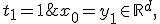 x_0 = y_1 \in \mathbb{R}^d, \; t_1 = 1