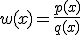  w(x) = \frac{p(x)}{q(x)} 