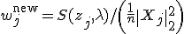  w_j^{\text{new}} = S(z_j, \lambda) / \left( \frac{1}{n} \|X_j\|_2^2 \right) 