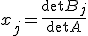  x_j = \frac {\det B_j}{\det A} 