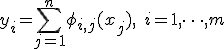  y_i = \sum_{j=1}^n \phi_{i,j}(x_j), \quad i = 1, \dots, m 