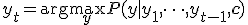  y_t = \arg\max_{y} P(y \mid y_1, \dots, y_{t-1}, \mathbf{c}) 