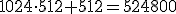 1024\cdot512+512=524800