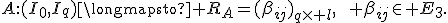 A:(I_0,I_q)\longmapsto R_A=(\beta_{ij})_{q\times l},\qquad \beta_{ij}\in E_3.