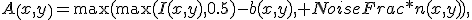 A\left(x,y\right)=\max(\max(I(x,y),0.5)-b(x,y), NoiseFrac*n(x,y)),