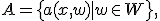 
A = \{a(x,w)\mid w\in W\},
