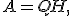A = Q H,