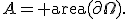 A={\rm area}(\partial\Omega).