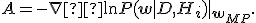 A=-\nabla²{\ln}P(\mathbf{w}|D,H_i)|_{\mathbf{w}_{MP}}.