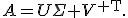 A=U\Sigma V^{\mathsf T}.
