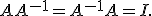 
AA^{-1}=A^{-1}A=I.

