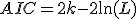 AIC = 2k - 2\ln(L)