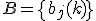 B = \{b_j(k)\}