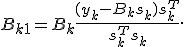B_{k+1} = B_k + \frac{(y_k - B_k s_k) s_k^T}{s_k^T s_k}.