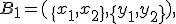 B_1=(\{x_1,x_2\},\{y_1,y_2\}),