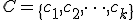 C = \{c_1, c_2, \dots, c_k\}