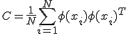 C = \frac{1}{N} \sum_{i=1}^N \phi(x_i) \phi(x_i)^T