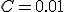 C = 0.01