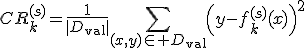CR_k^{(s)}=\frac{1}{|D_{\mathrm{val}}|}\sum_{(x,y)\in D_{\mathrm{val}}}\left(y-f_k^{(s)}(x)\right)^2
