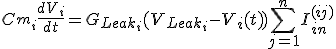 C_{m_i} \frac{dV_i}{dt} = G_{Leak_i} (V_{Leak_i} - V_i(t)) + \sum_{j=1}^{n} I_{in}^{(ij)}