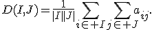 D(I,J)=\frac{1}{|I||J|}\sum_{i\in I}\sum_{j\in J}a_{ij}.