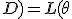 L_\lambda(\theta;D)=L(\theta;D)+\frac{\lambda}{2}\|\theta\|_2^2,\qquad \lambda\geq 0,
