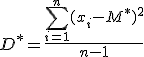 D^*=\frac{\sum\limits_{i=1}^{n}{(x_i-M^*)^2}}{n-1}