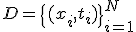 D = \{(x_i, t_i)\}_{i=1}^N