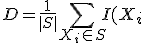 D = \frac{1}{|S|}\sum_{X_i \in S} I(X_i; Y)