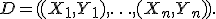 D=((X_1,Y_1),\ldots,(X_n,Y_n)).