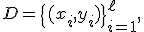 D=\{(x_i,y_i)\}_{i=1}^{\ell},