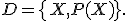 D=\{X,P(X)\}.