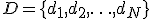D=\{d_1,d_2,\ldots,d_N\}