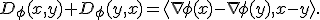 D_\phi(x,y)+D_\phi(y,x)=\langle\nabla\phi(x)-\nabla\phi(y),x-y\rangle.