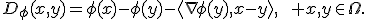 D_\phi(x,y)=\phi(x)-\phi(y)-\langle\nabla\phi(y),x-y\rangle,\qquad x,y\in\Omega.