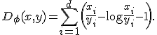 D_\phi(x,y)=\sum_{i=1}^d\left(\frac{x_i}{y_i}-\log\frac{x_i}{y_i}-1\right).