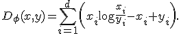 D_\phi(x,y)=\sum_{i=1}^d\left(x_i\log\frac{x_i}{y_i}-x_i+y_i\right).