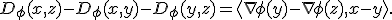 D_\phi(x,z)-D_\phi(x,y)-D_\phi(y,z)=\langle\nabla\phi(y)-\nabla\phi(z),x-y\rangle.