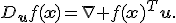 D_{\mathbf{u}}f(\mathbf{x})=\nabla f(\mathbf{x})^T\mathbf{u}.