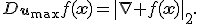 D_{\mathbf{u}_{\max}}f(\mathbf{x})=\|\nabla f(\mathbf{x})\|_2.