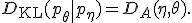D_{\mathrm{KL}}(p_\theta\|p_\eta)=D_A(\eta,\theta).
