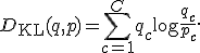 D_{\mathrm{KL}}(q,p)=\sum_{c=1}^{C}q_c\log\frac{q_c}{p_c}.
